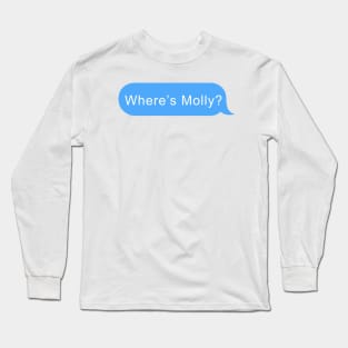 Where's Molly message bubble Long Sleeve T-Shirt